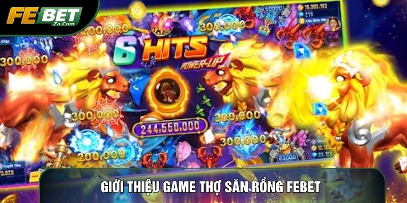 Giới thiệu game thợ săn rồng Febet